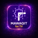تحميل تطبيق MAWAQIT for TV للاندرويد 2026 أخر إصدار مجانا…